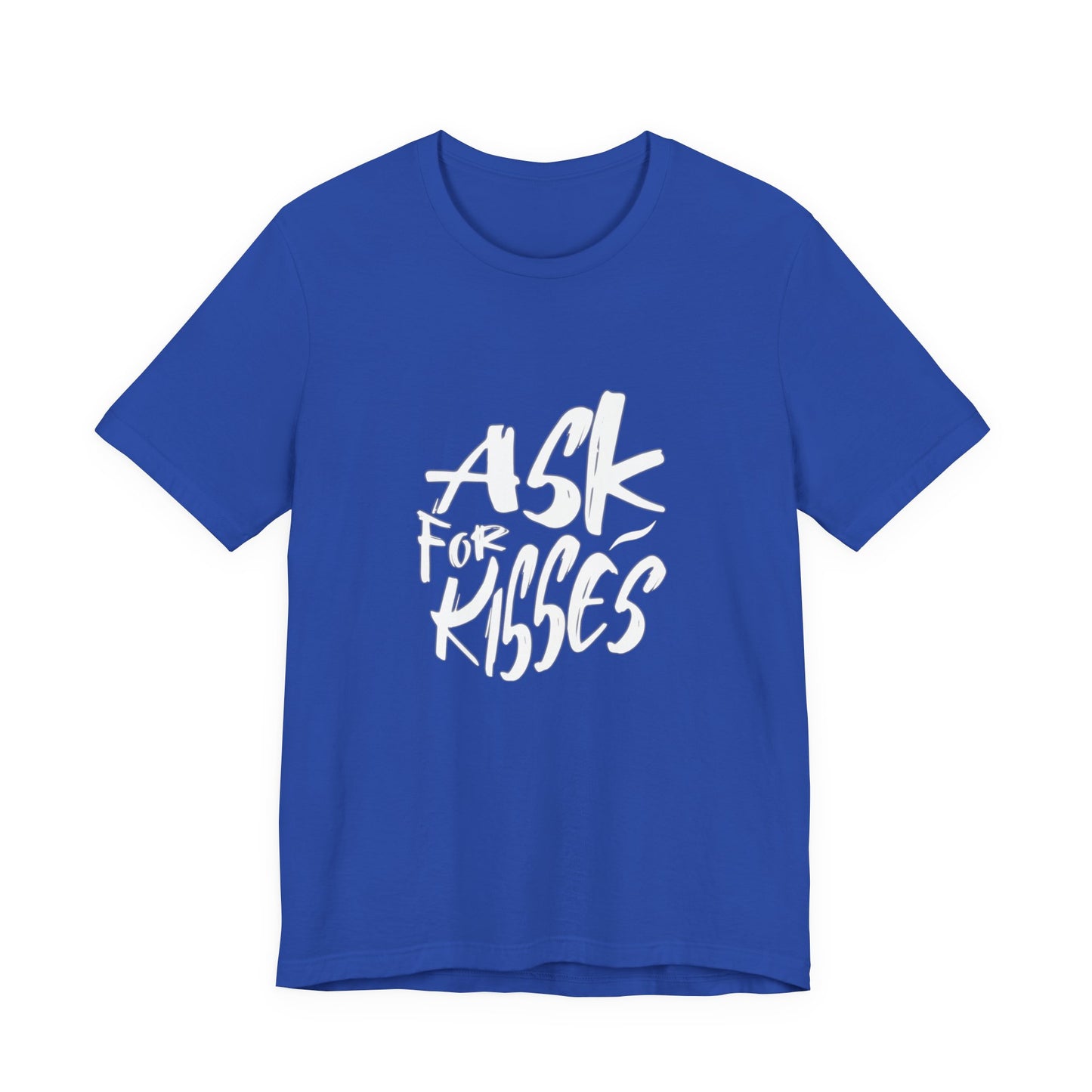 Ask for Kisses - Unisex T-Shirt