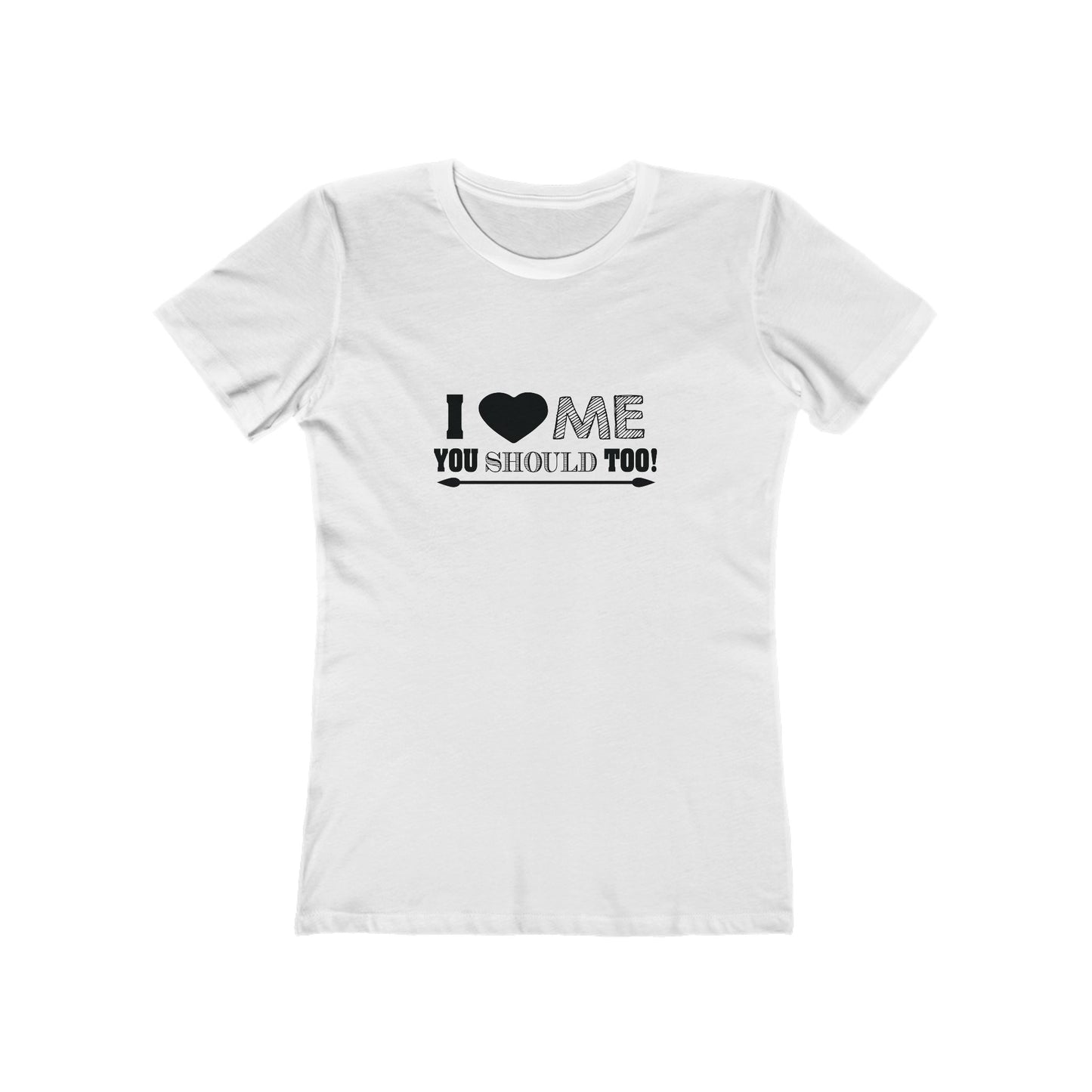 I Love Me You Should Too - Women's T-shirt