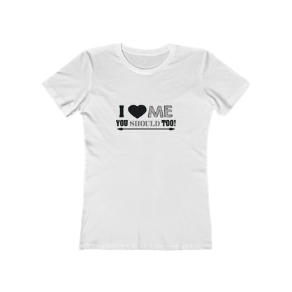 I Love Me You Should Too - Women's T-shirt