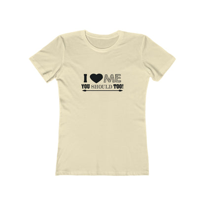 I Love Me You Should Too - Women's T-shirt
