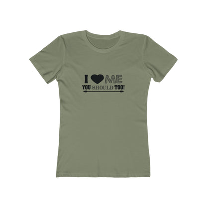 I Love Me You Should Too - Women's T-shirt