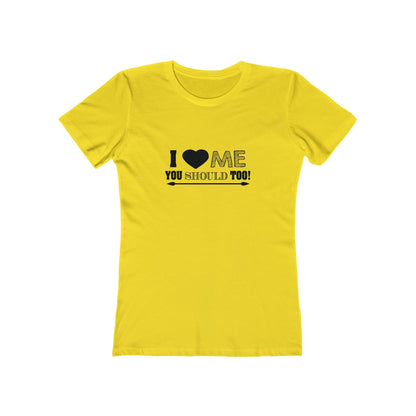 I Love Me You Should Too - Women's T-shirt