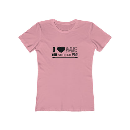 I Love Me You Should Too - Women's T-shirt