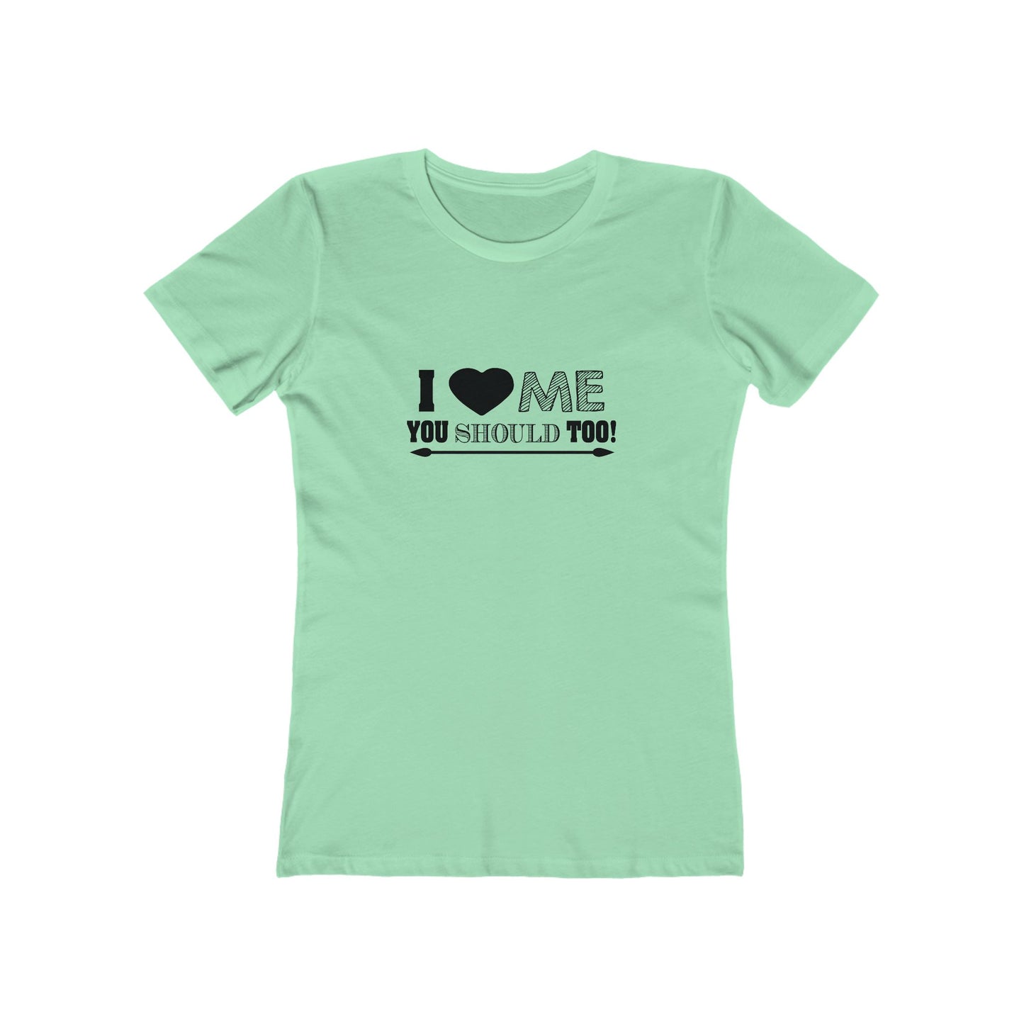 I Love Me You Should Too - Women's T-shirt