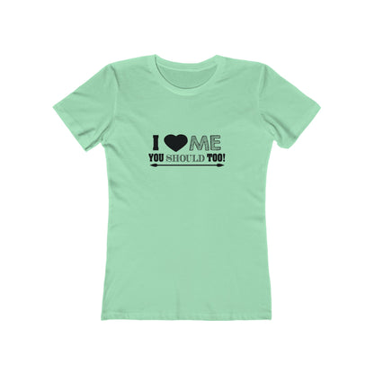 I Love Me You Should Too - Women's T-shirt