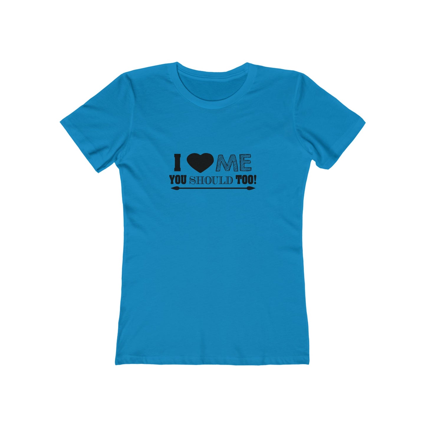 I Love Me You Should Too - Women's T-shirt
