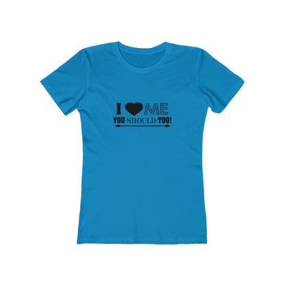 I Love Me You Should Too - Women's T-shirt