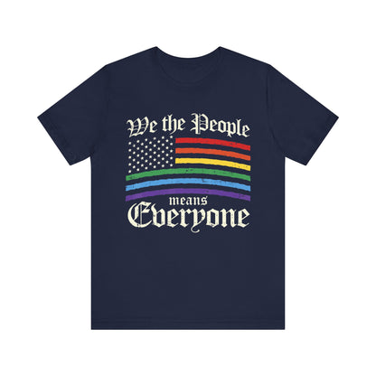 We The People Means Everyone - Unisex T-Shirt