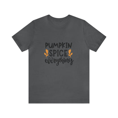 Pumpkin Spice Everything - Unisex T-Shirt
