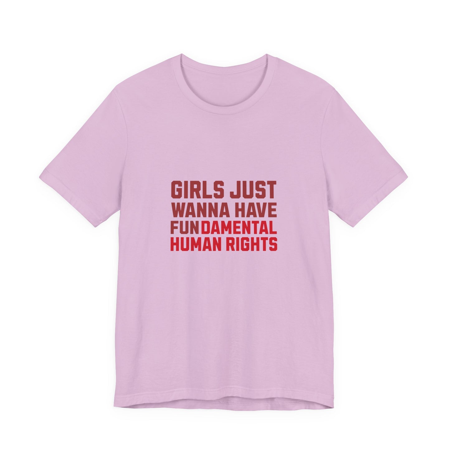 Girls Just Wanna Have Fundamental Human Rights - Unisex T-Shirt