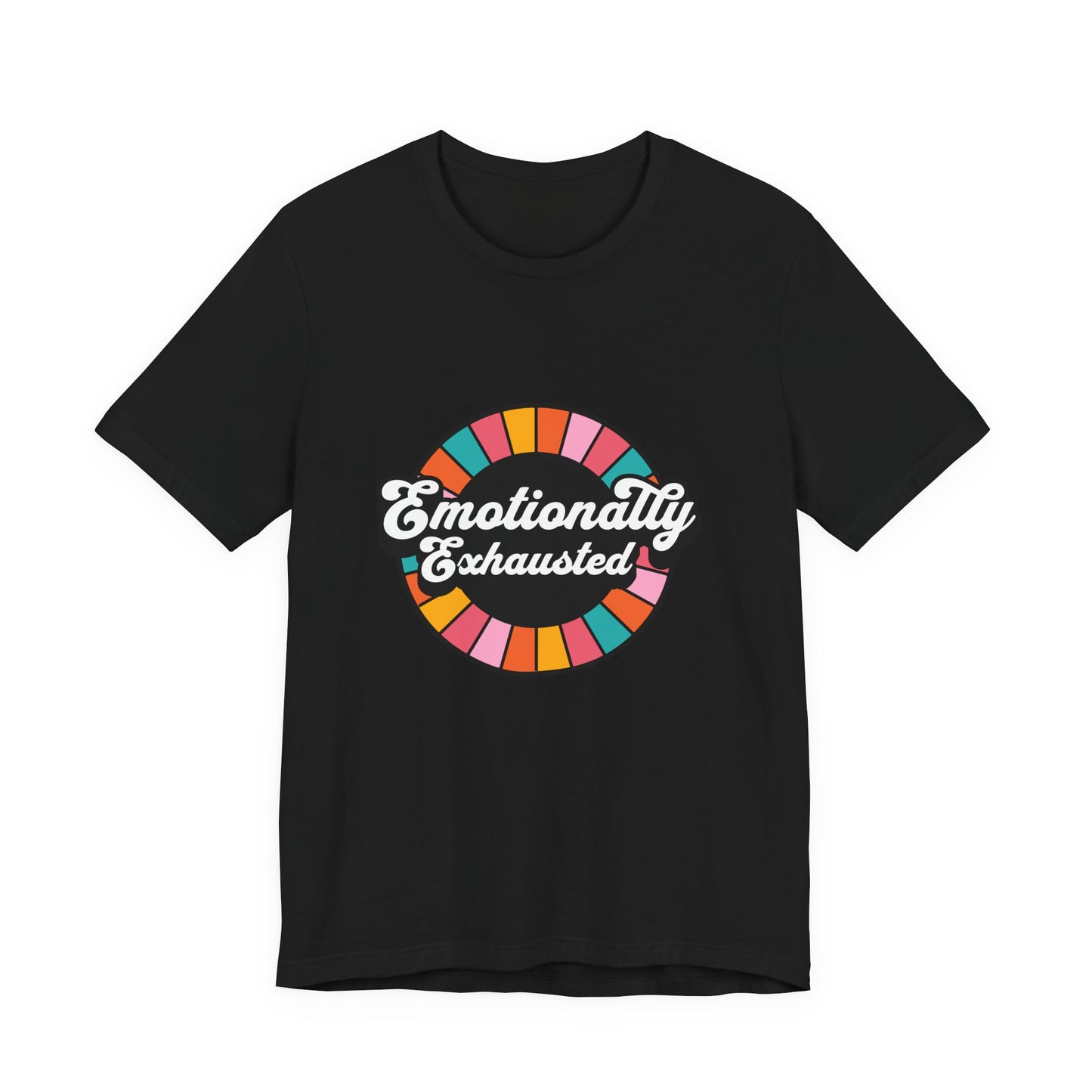 Emotionally Exhausted - Unisex T-Shirt