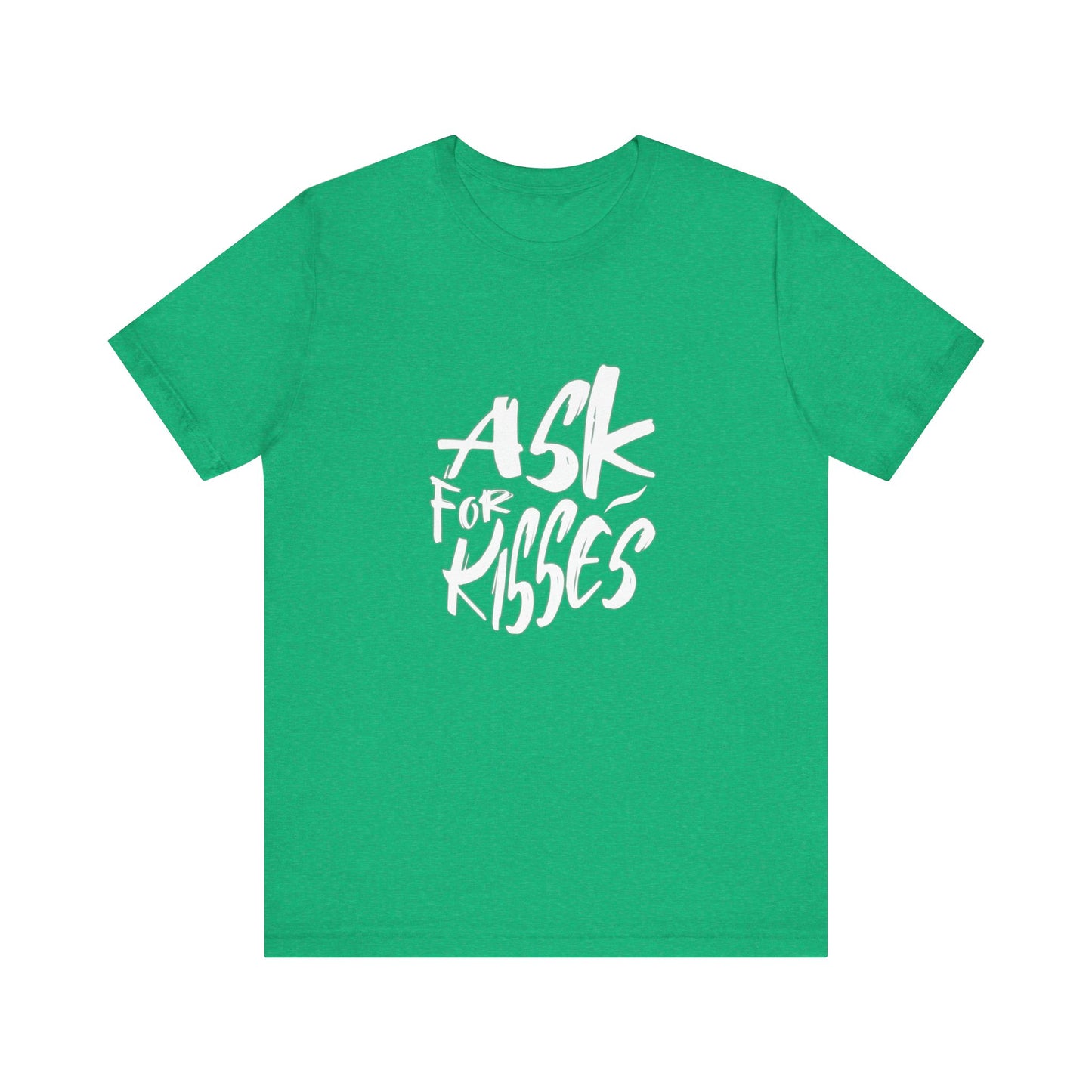 Ask for Kisses - Unisex T-Shirt