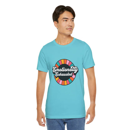 Emotionally Exhausted - Unisex T-Shirt