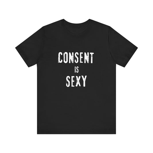 Consent is Sexy - Unisex T-Shirt