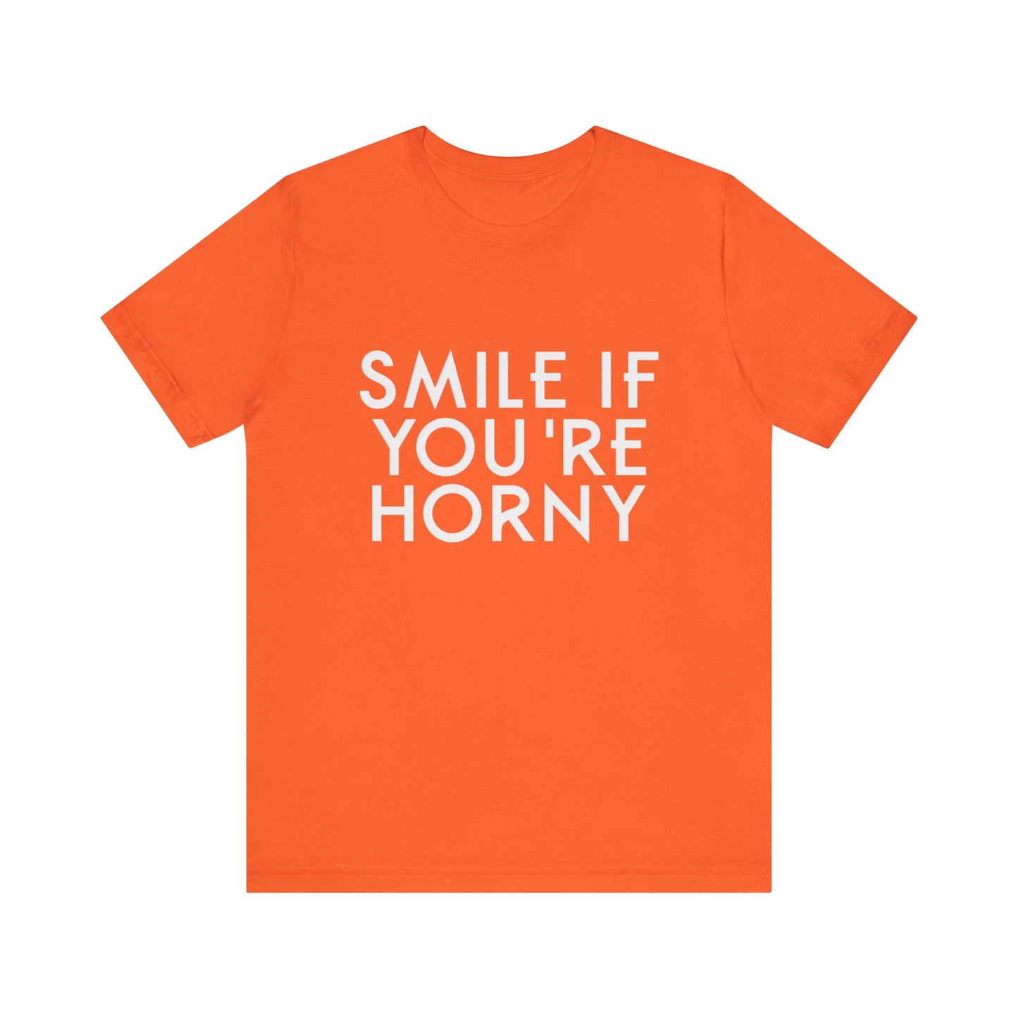 Smile If You're Horny - Unisex T-Shirt