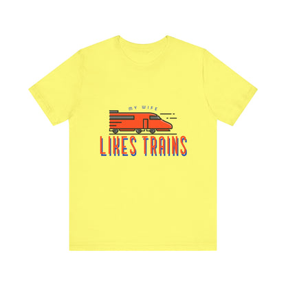 My Wife Likes Trains - Unisex T-Shirt