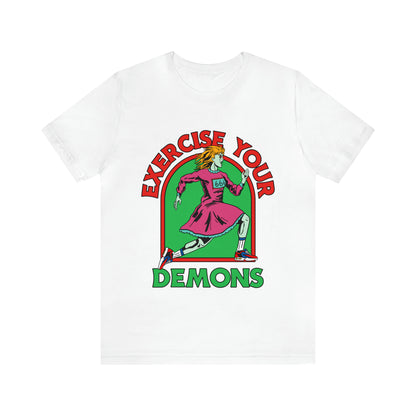 Exercise Your Demons - Unisex T-Shirt