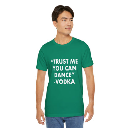 Trust Me You Can Dance 2 - Unisex T-Shirt