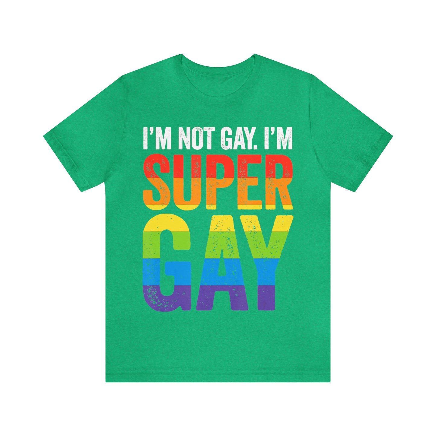 I'm Not Gay I'm Super Gay 3 - Unisex T-Shirt