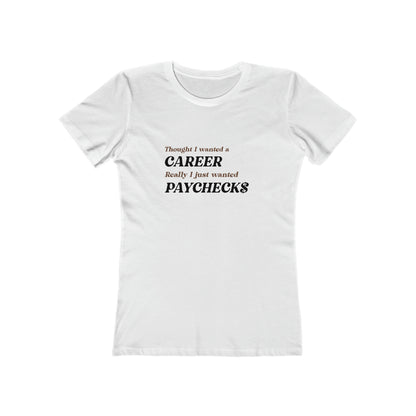 Career vs Paychecks - Women's T-shirt