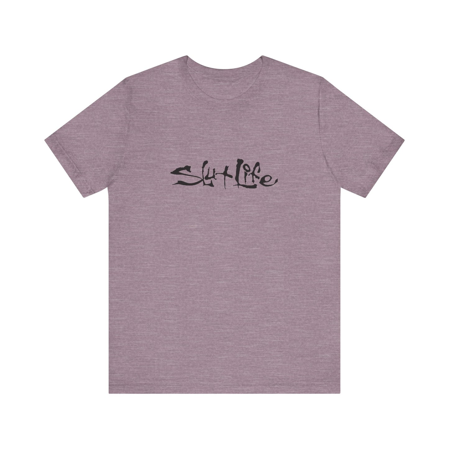 Slut Life - Unisex T-Shirt