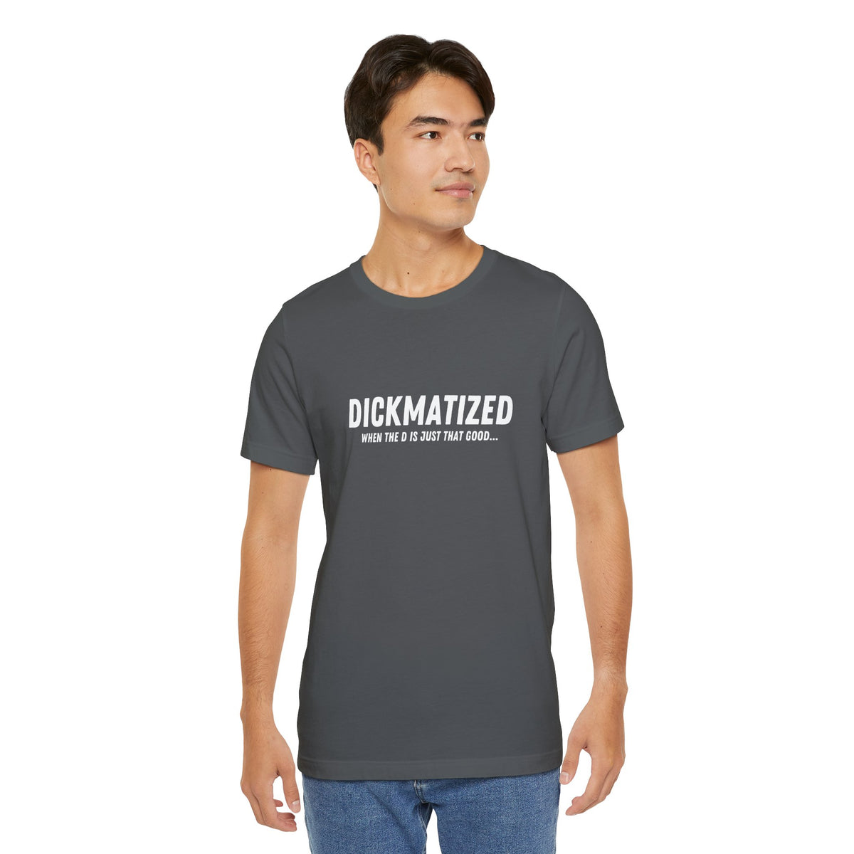 Dickmatized - Unisex T-Shirt