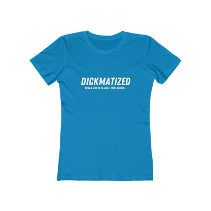 Dickmatized - Women's T-shirt