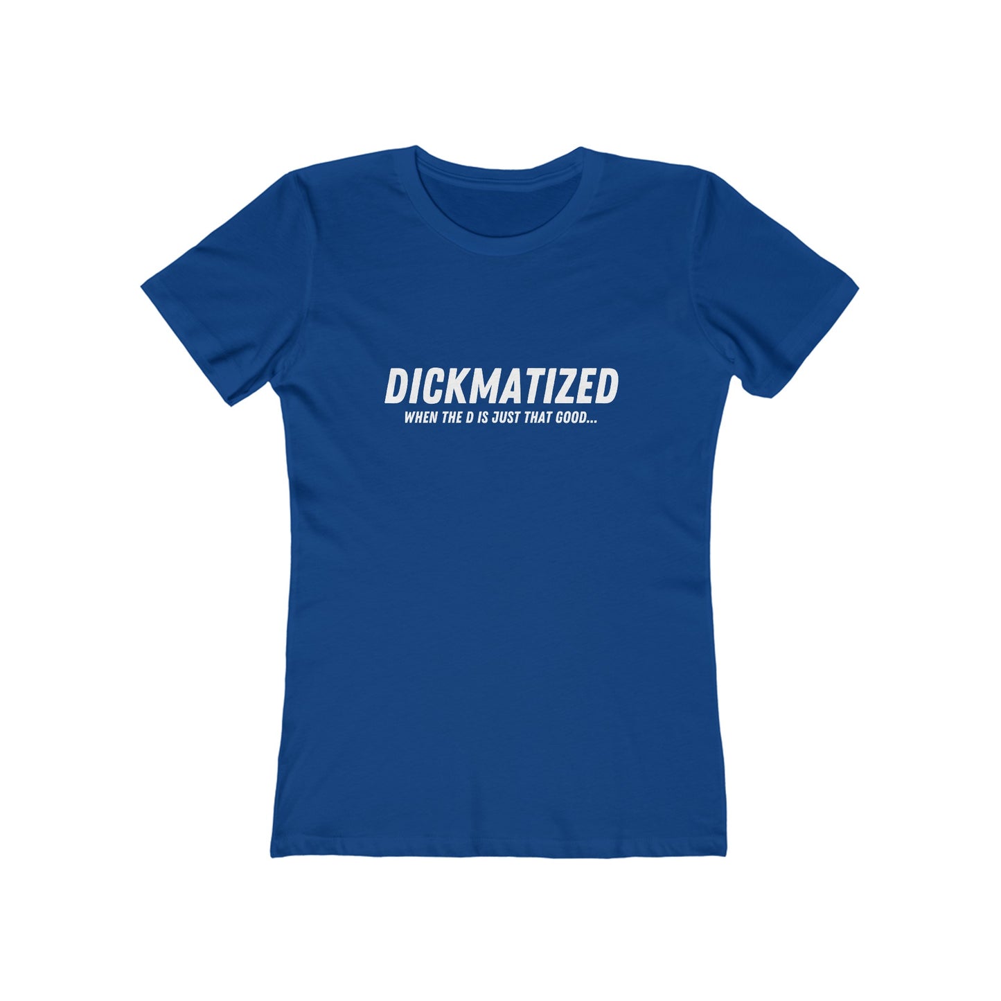 Dickmatized - Women's T-shirt