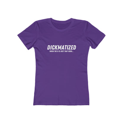 Dickmatized - Women's T-shirt