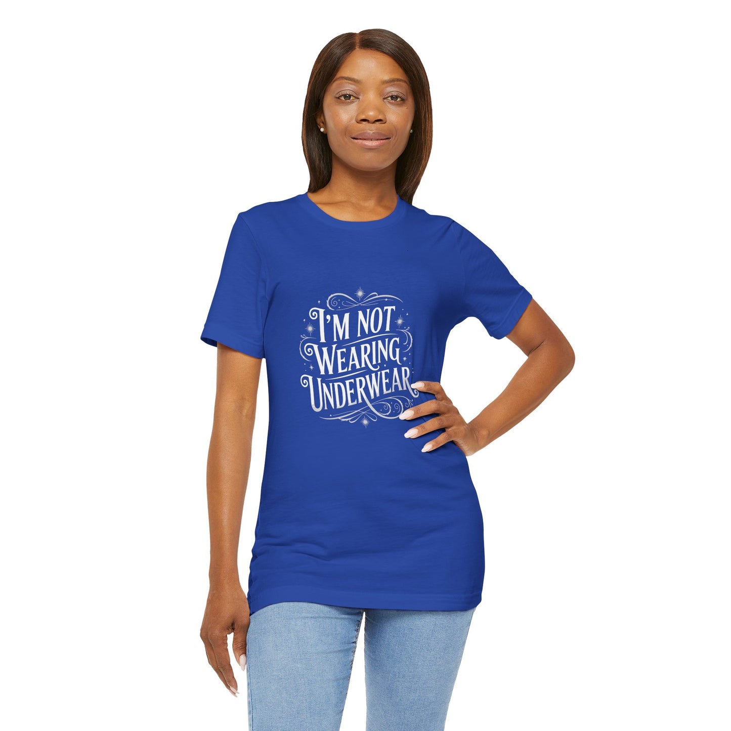 I'm Not Wearing Underwear - Unisex T-Shirt