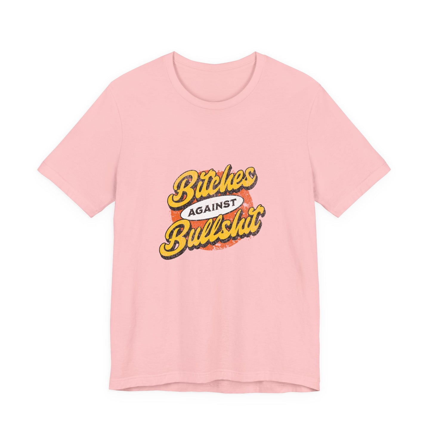 Bitches Against Bullshit - Unisex T-Shirt