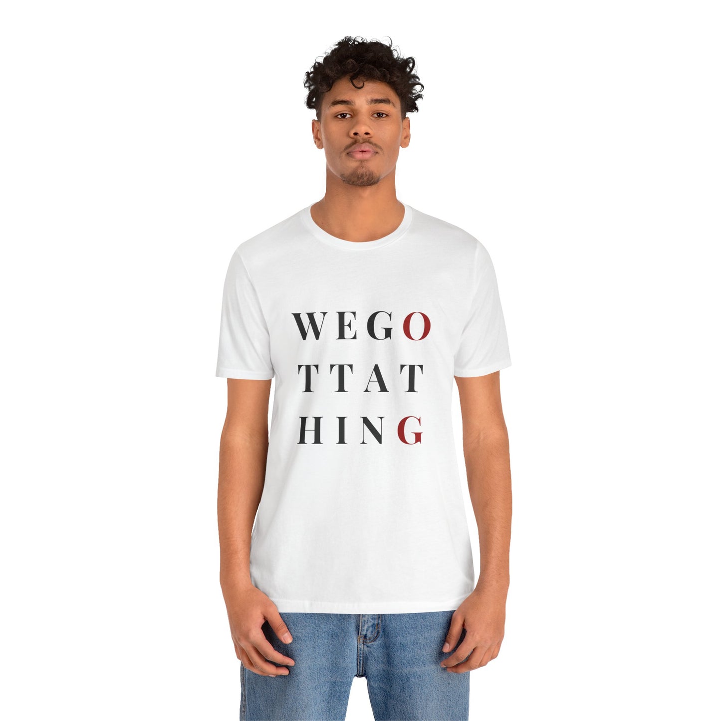 OG We Gotta Thing - Unisex T-Shirt
