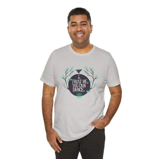 Trust Me You Can Dance - Unisex T-Shirt