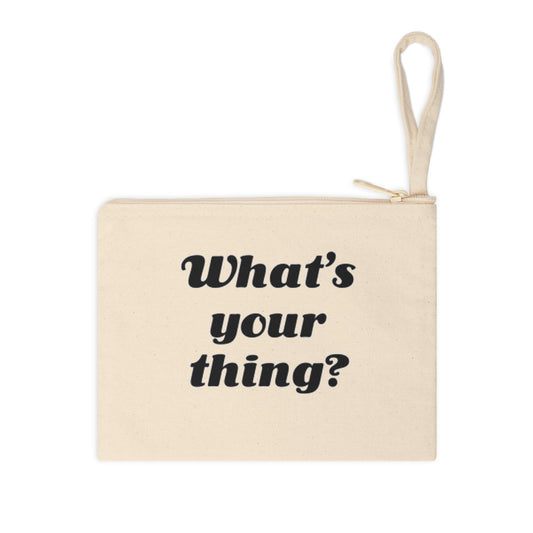 What's Your Thing? - Zipper Pouch
