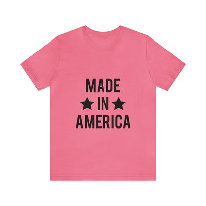 Made In America - Unisex T-Shirt