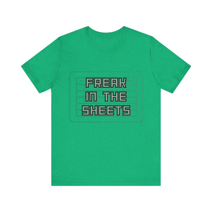 Freak in the Sheets - Unisex T-Shirt