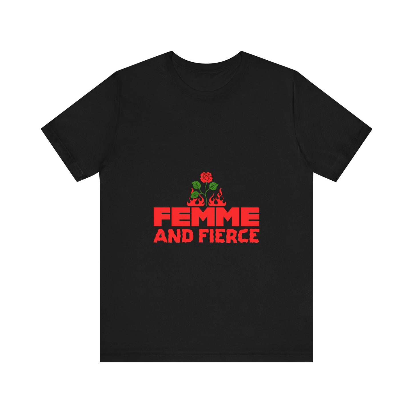 Femme and Fierce - Unisex T-Shirt