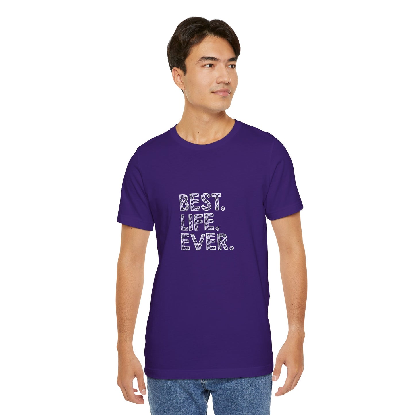 Best. Life. Ever. - Unisex T-Shirt