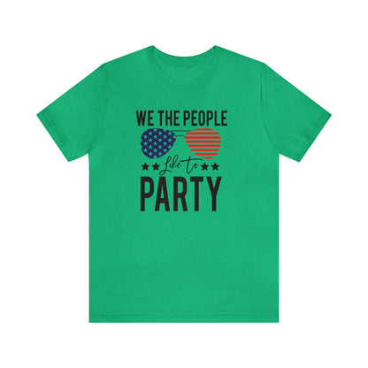 We The People Like to Party - Unisex T-Shirt