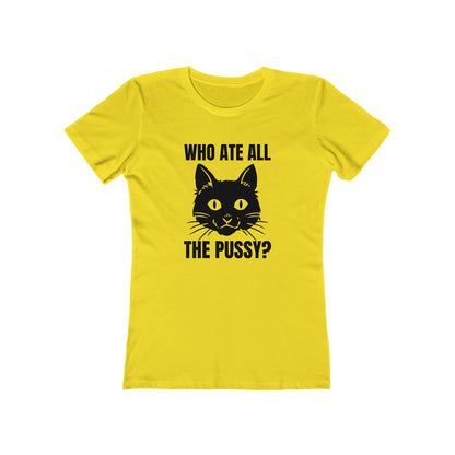 Who Ate All The Pussy - Women's T-shirt