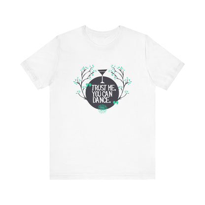 Trust Me You Can Dance - Unisex T-Shirt