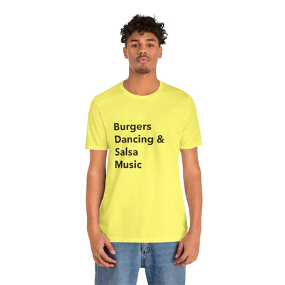 Burgers, Dancing & Salsa Music - Unisex T-Shirt