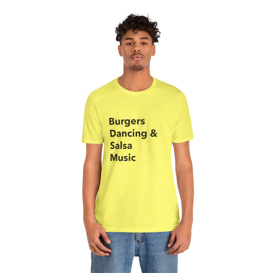 Burgers, Dancing & Salsa Music - Unisex T-Shirt