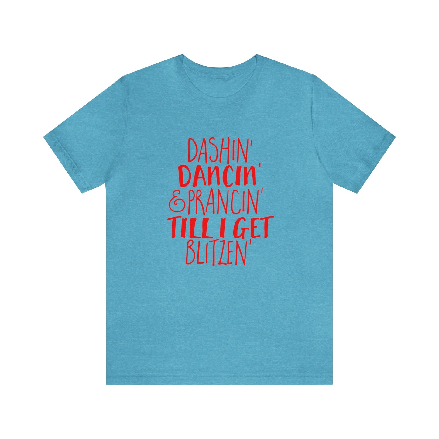 Dashin' Dancin' And Pracin' TIll I Get Blitzen - Unisex T-Shirt