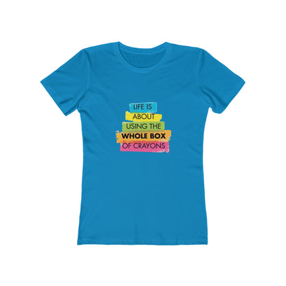 Life is About Using the Whole Box of Crayons - Women's T-shirt