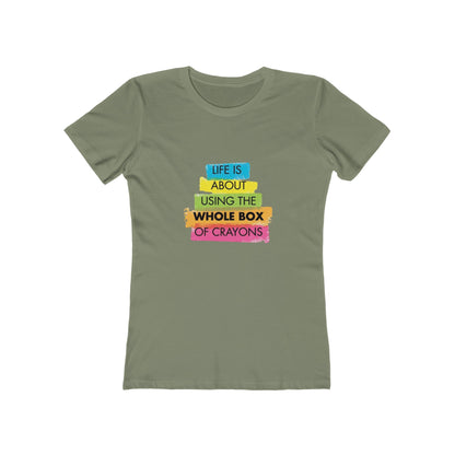 Life is About Using the Whole Box of Crayons - Women's T-shirt