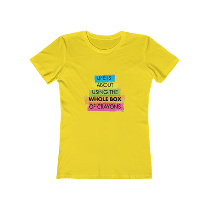 Life is About Using the Whole Box of Crayons - Women's T-shirt