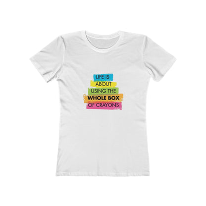 Life is About Using the Whole Box of Crayons - Women's T-shirt