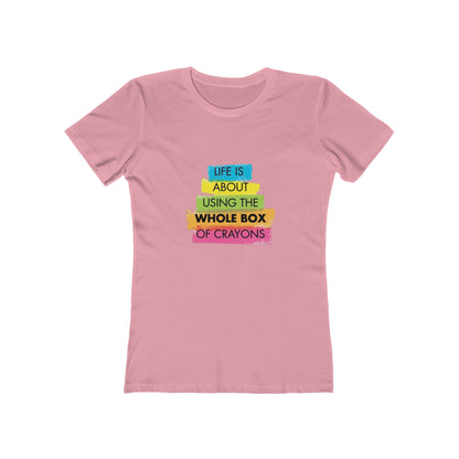 Life is About Using the Whole Box of Crayons - Women's T-shirt