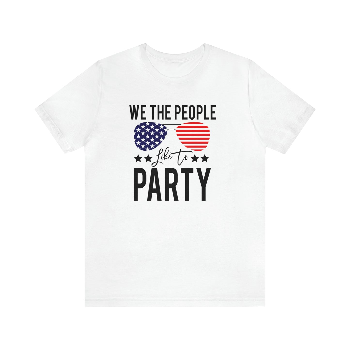 We The People Like to Party - Unisex T-Shirt